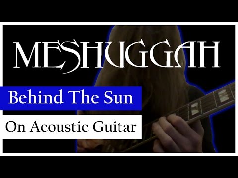 Meshuggah - Behind The Sun | One Minute Acoustic Guitar Cover | MelsBlogMusic