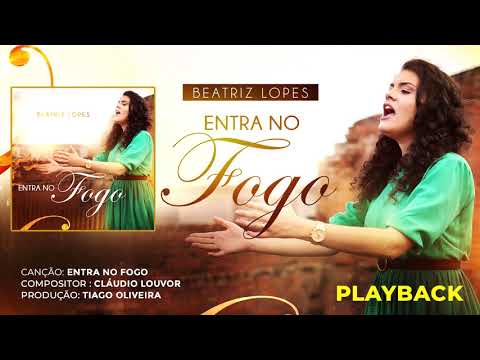 Beatriz Lopes - Entra no Fogo (Playback)