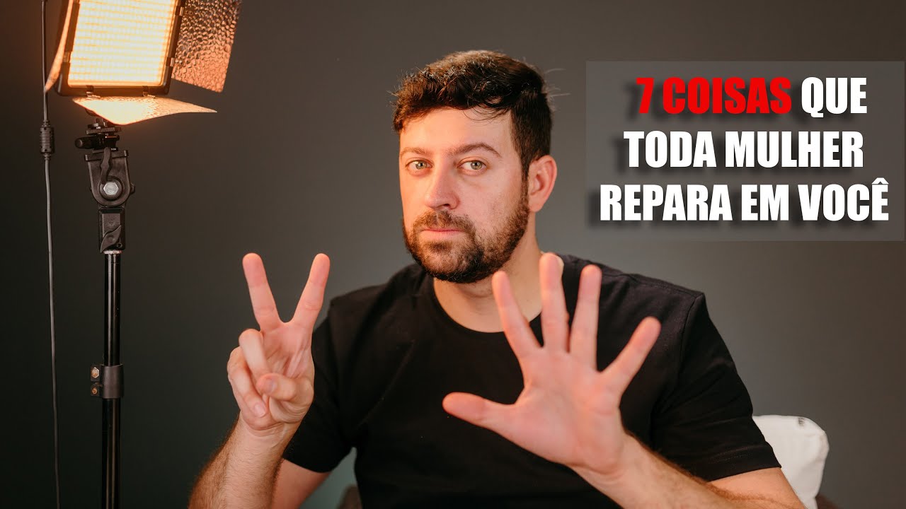 7 Coisas que ELAS Reparam na sua Aparência