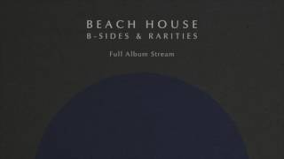 Beach House - B Sides & Rarities [Full Album Stream]
