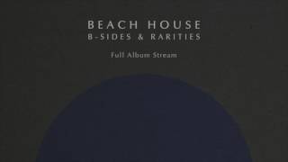 Beach House - B Sides & Rarities [Full Album Stream]