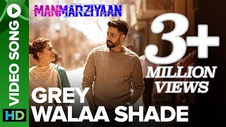 Grey Walaa Shade | Video Song | Manmarziyaan | Amit