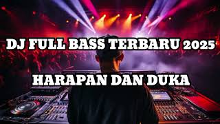 Download lagu DJ FULL BASS TERBARU 2025 HARAPAN DAN DUKA mp3
