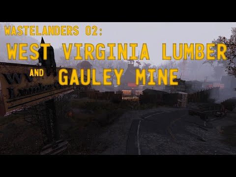 Fallout 76 Wastelanders Main Quest - 02 - West Virginia Lumber Co  and Gauley Mine