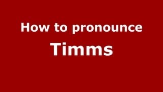 How to pronounce Timms