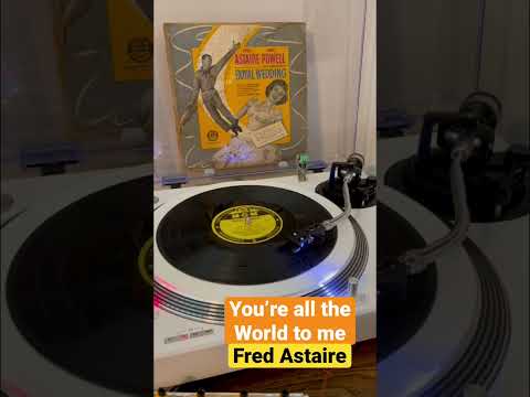 “You’re all the world to me” Fred Astaire 10” 33 #vinyl #turntable #fredastaire
