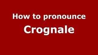 How to pronounce Crognale