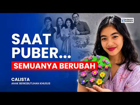 Anak Autis Berubah Drastis Saat Puber — Kisah Calista & Perjuangan Orang Tua