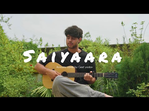 Saiyaara (Title Track) - Acoustic cover bye Geet yadav