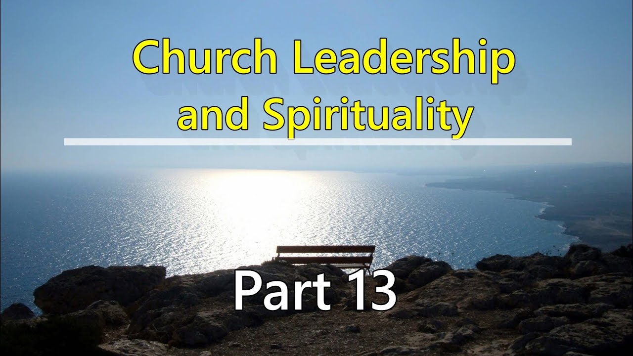 Leadership & Spirituality Part 13