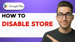 How to Disable Google Play Store [2026 Full Guide]