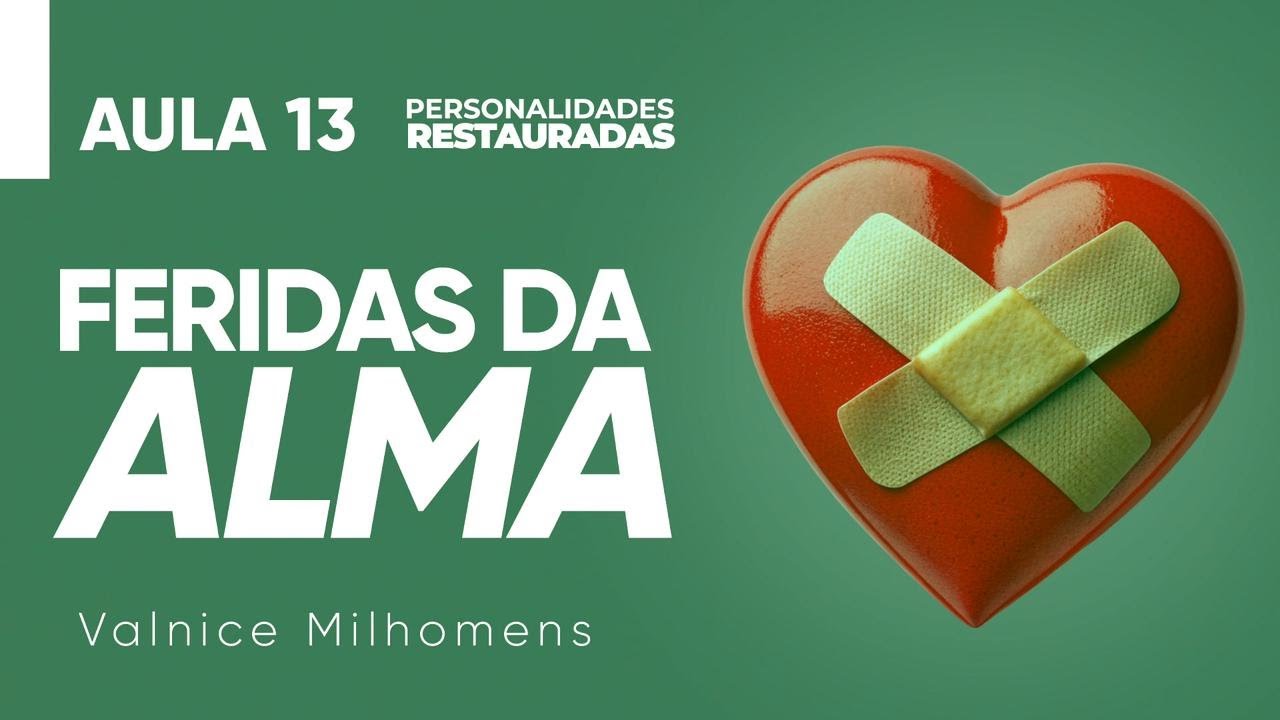 Personalidades Restauradas - Aula 13 - Valnice Milhomens