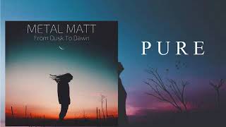 Metal Matt - Pure (Shadows Fall Cover)