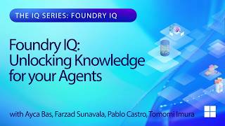 Foundry IQ: Unlocking Knowledge for Your Agents