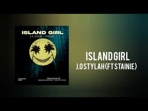 ISLAND GIRL - J.O STYLAH FT STAINIE (PROD BY EZP)