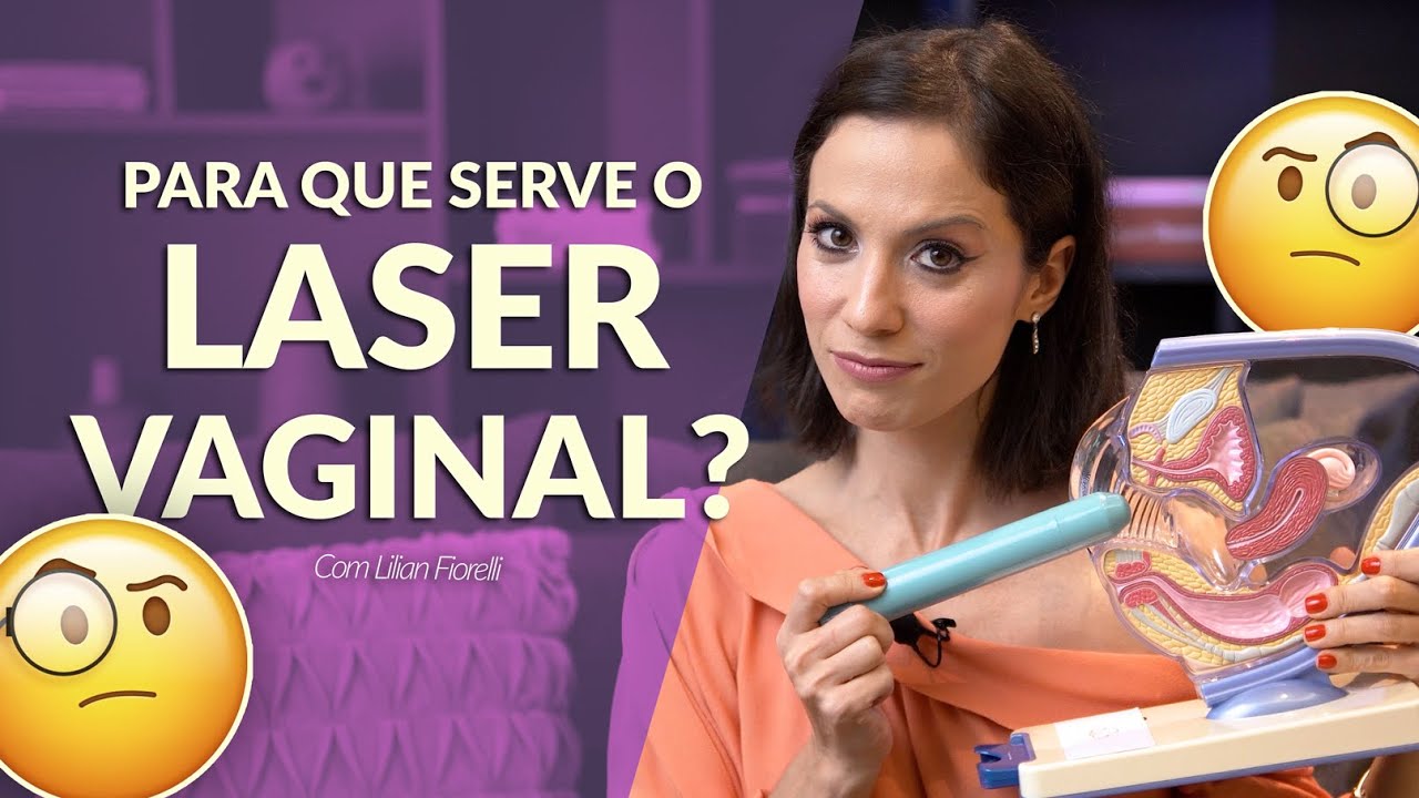 PARA QUE SERVE O LASER VAGINAL? | Dra. Lilian Fiorelli