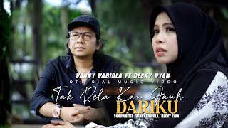 Download lagu Vanny Vabiola Ft. Decky Ryan - Tak Rela Kau Jauh Dariku mp3