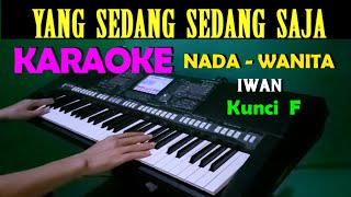 Download lagu YANG SEDANG SEDANG SAJA - Iwan | KARAOKE Nada Wanita mp3 Download lagu YANG SEDANG SEDANG SAJA - Iwan | KARAOKE Nada Wanita mp3