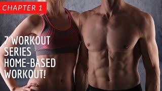 7 WORKOUT SERIES HOME BASED WORKOUT | CHAPTER 1