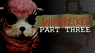 Down the Rabbit Hole - Shipwrecked 64: Part III