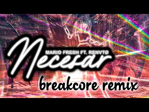 mario fresh x renvtø - necesar // breakcore mix