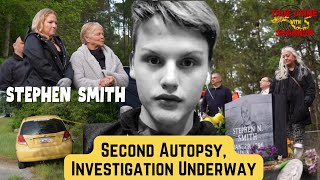 New Autopsy of STEPHEN SMITH, Investigation Underway