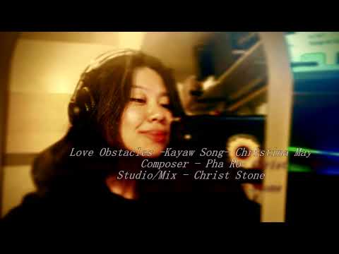 Love Obstacles -Kayaw Song- Christina May