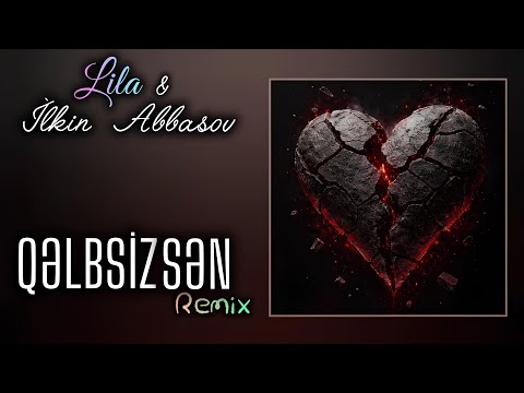 Lila ft. İlkin Abbasov - Qəlbsizsən [AxuNDoFF Remix] #2026 