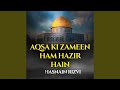 Aqsa Ki Zameen Ham Hazir Hain
