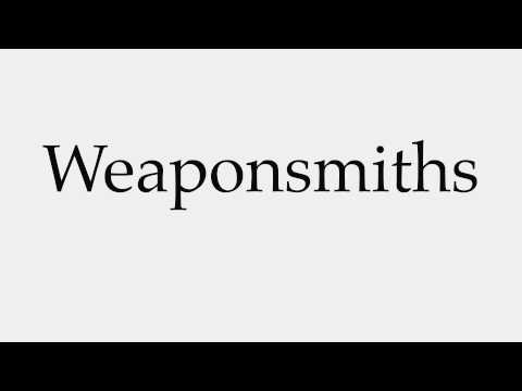 How to Pronounce Weaponsmiths