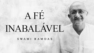 Swami Ramdas - A Fé Inabalável