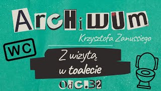 ARCHIWUM KRZYSZTOFA ZANUSSIEGO | Z WIZYTĄ W TOALECIE | ODC. 32
