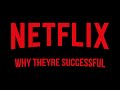 Netflix - Why They're Successful