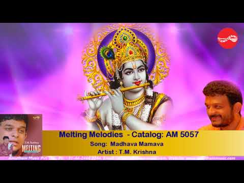 Madhava Mamava - Melting Melodies  - T M Krishna  (Full Verson)