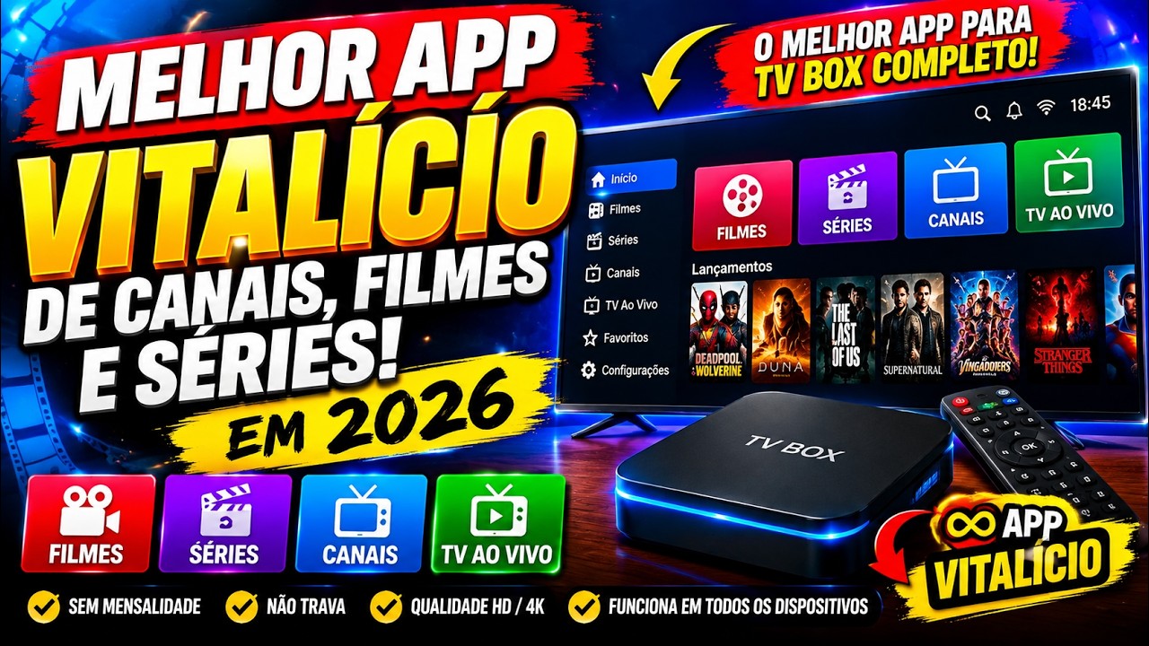 🔥 MELHOR APP VITALICIO DE CANAIS, FILMES E SERIES EM 2026 - O MELHOR APP PARA TV BOX COMPLETO!