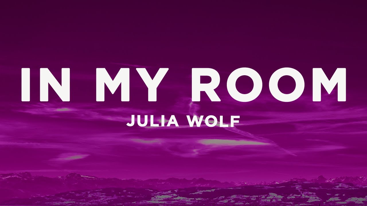 Julia Wolf - In My Room (Lyrics)