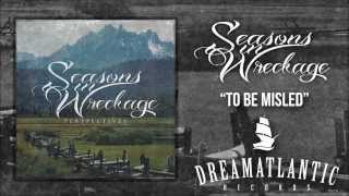 Seasons In Wreckage - To Be Misled (Dream Atlantic Records)