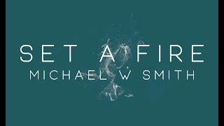 Michael W. Smith - Set A Fire