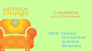 Guided Meditation Day 8 - Connect on a soul level and remove disharmony