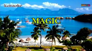 MAGIC - MICHAEL LEARNS TO ROCK KARAOKE