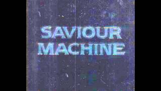 Saviour Machine - Behold A Pale Horse