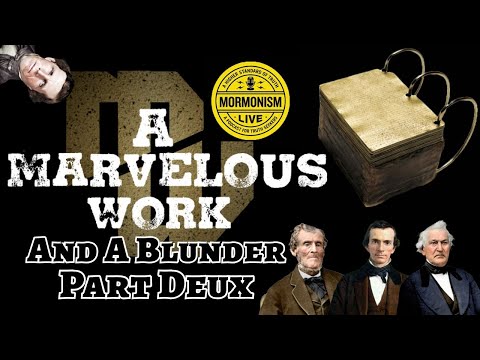 Who Factually Saw the Gold Plates? Part Deux: A Marvelous Work And A Blunder [ML 186]