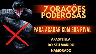 7 ORAÇÕES PODEROSAS PARA ACABAR COM A RIVAL DE UMA VEZ POR TODAS.