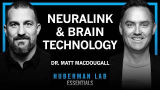 Essentials: Neuralink & Technologies to Enhance Human Brains | Dr. Matt MacDougall