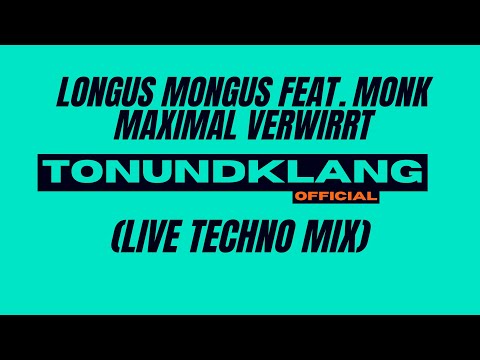 LONGUS MONGUS FEAT. MONK - MAXIMAL VERWIRRT (Live Techno Mix)