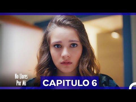 No Llores Por Mí Capitulo 6 (Doblado en Español)