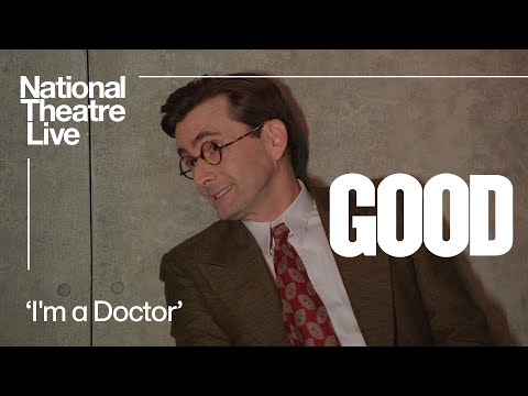 GOOD | 'I'm a Doctor' Clip | National Theatre Live