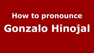 How to pronounce Gonzalo Hinojal