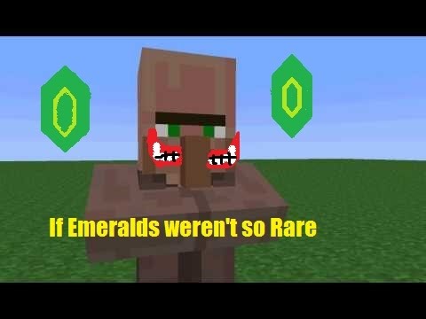 If Emeralds weren't so Rare- Minecraft