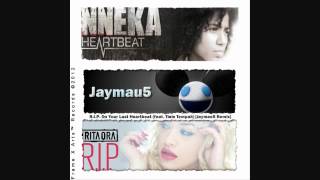 Rita Ora vs. Nneka - R.I.P. On Your Last Heartbeat (feat. Tinie Tempah) [Jaymau5 Remix]
